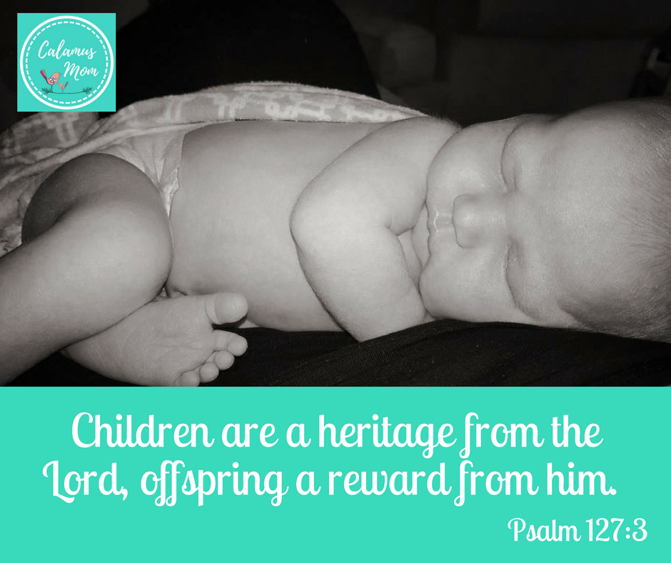 Children are a gift from God. Psalm 127